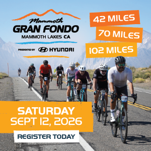 2026 Mammoth Gran Fondo - Register NOW! 2026 Mammoth Gran Fondo - Register NOW!