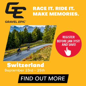 Gravel Epic Switzerland, Sept 23rd - 25th - Register NOW and SAVE!