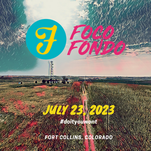 2023 FoCo Fondofest, July 23rd - Fort Collins, CO
