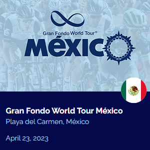 Gran Fondo Fondo World Tour Mexico - Register NOW!