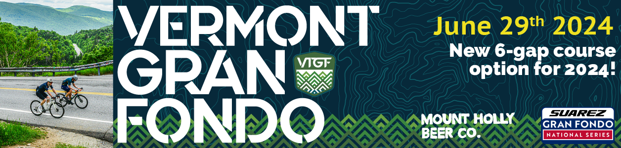 Vermont Gran Fondo - June 29th 2024 - Register Now!
